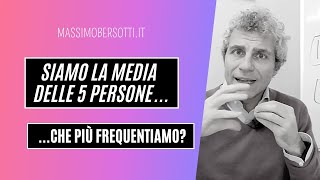 Siamo la media delle 5 persone che più frequentiamo?