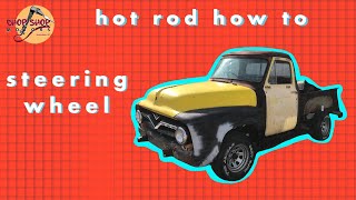 Hot Rod How To: Straightening the Steering Wheel of a 1955 Ford Truck