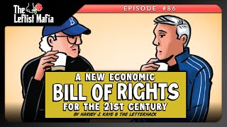 Why We Need a NEW Economic Bill of Rights (w/ The Letterhack & Harvey J. Kaye) | Leftist Mafia #86