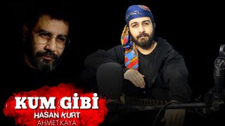 Hasan KURT - KUM GİBİ (Ahmet KAYA)