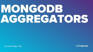 MongoDB Agreggation: Making queries was never too easy by Daniel Vega