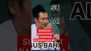 GUS BAHA || SUNGGUH DASYATNYA UCAPAN ALHAMDULILLAH. #santrigayeng #shorts