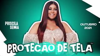 Proteção de Tela - Priscila Senna (Atualizando 2021) CD Promocional