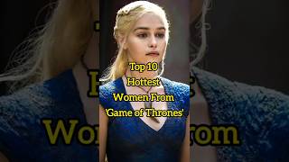 Hottest women from GAME OF THRONES 😍 #youtubeshorts #shorts #gameofthrones #holloywood #emiliaclarke