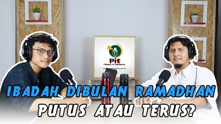 IBADAH DI BULAN RAMADHAN PUTUS ATAU TERUS?