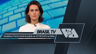 Escalada e início do "Brasil TV" de 30/08/2024 na Globo