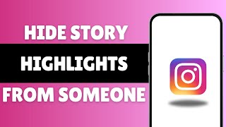 How To Hide Story Highlights on Instagram From Someone | Hide For Some Followers