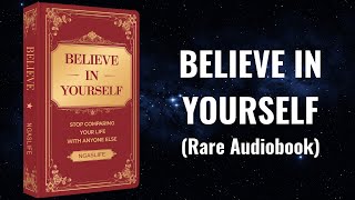 Believe in Yourself - STOP Comparing Your Life With Anyone Else Audiobook