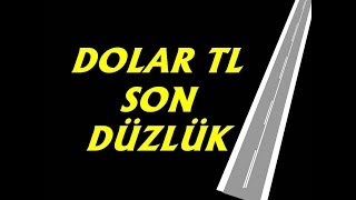 DOLAR TL SON DÜZLÜK (Forex Teknik Analiz)