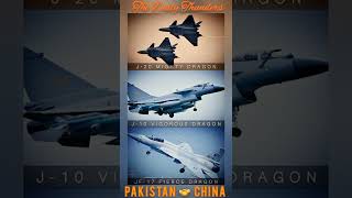 PAKISTAN JF-17 FIERCE DRAGON, CHINA J-20 MIGHTY DRAGON, J-10 VIGOROUS DRAGON