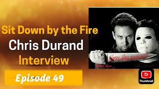 Sit Down by the Fire: Episode 49 - Chris Durand Interview