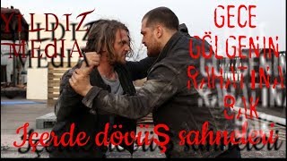 Içerde dövüş sahneleri Gece Gölgenin Rahatına Bak - Çağatay Akman