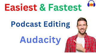 Easiest & fastest podcast editing technique in Audacity