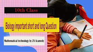 10th Class Biology important short and the long Question.