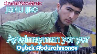 #newtrendAbdurahmonov Oybek,,Aytolmayman Yor-Yor''2023