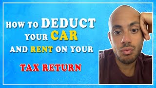 How to Deduct Your Car and Rent On Your Tax Return