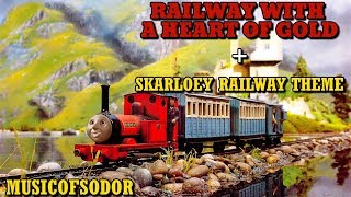 Skarloey Railway + Railway With a Heart of Gold Theme - MusicOfSodor