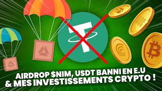 Airdrop $NIM , USDT banni en Europe et mes investissements crypto (Mai 2024)