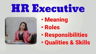 HR Executive roles and responsibilities | Hr executive job description | duties qualities skills