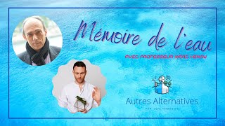 Décryptons la mémoire de l'eau avec le Pr Marc Henry