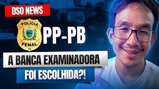 🚨 DSO News - PP PB: A banca examinadora foi escolhida?!