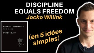 DISCIPLINE EQUALS FREEDOM DE JOCKO WILLINK (en 5 idées simples)