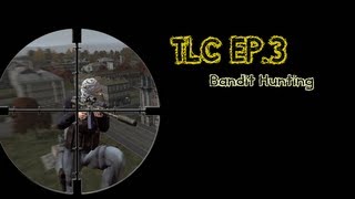 TLC Ep3 - Bandit hunt