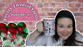 Pretty Twisted Yarns | A Knitting Podcast | Episode 20