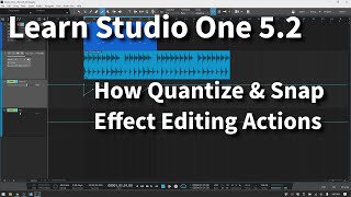 Learn Studio One 5.2 | How Quantize & Snap Effect Editing