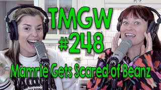 TMGW #248: Mamrie Gets Scared of Beanz