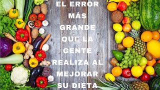 El Error Más Grande Cuando Mejora su Dieta