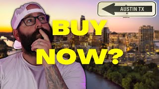 Is NOW a Good Time to Buy a House In Austin TX