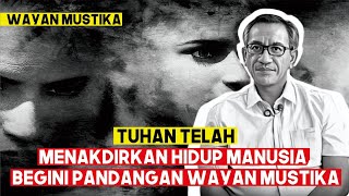 TUHAN TELAH MENAKDIRKAN HIDUP MANUSIA, BEGINI PANDANGAN WAYAN MUSTIKA