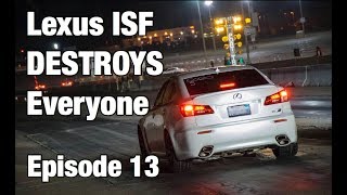 Lexus ISF DESTROYS Everyone At Drag Strip - Episode 13