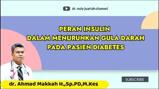 PERAN INSULIN DALAM MENURUNKAN GULA DARAH PADA PASIEN DIABETES | dr. Ahmad Makkah H,.Sp.PD,M.Kes