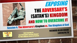 Exposing The Adversary's Kingdom #4: The Adversary's Kingdom vs. The Kingdom of God