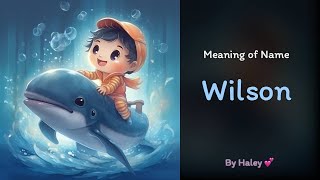 Meaning of boy name: Wilson - Name History, Origin and Popularity