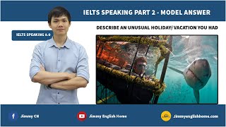 IELTS Speaking Part 2 - Describe an unusual holiday/ vacation you had