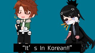 || “It’s In Korean!!” ~ Tachihara And Gin ||