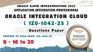 OIC Dump : 16 to 20 | Oracle Integration certification questions | 1Z0-1042 dumps | OIC dump | OIC