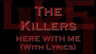 The Killers - Here With Me (With Lyrics)