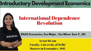 International Dependence Revolution | Introductory Development Economics | Eco(H) Sem 5 DU