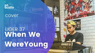 When We Were Young - Adele | Liger 37 cover