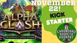 Alpha Clash TCG Kickstarter November 22nd, Interview with Ridge!