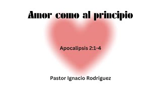 Agosto 20// Amor Como Al Principio // Pastor Ignacio Rodriguez