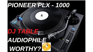 Pioneer PLX 1000 DJ turntable: Audiophile worthy?