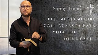 Sunny Trancă | Fiți  mulțumitori e voia Lui Dumnezeu!  |4-septembrie-22| Biserica Sfânta Treime Cluj