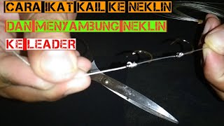 TUTORIAL CARA MENGIKAT KAIL KE NEKLIN UNTUK PEMULA & CARA MENYAMBUNG NEKLIN KE LEADER