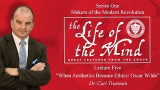 Life of the Mind: Great Lectures from the Grove – Dr. Carl Trueman, Lecture 5