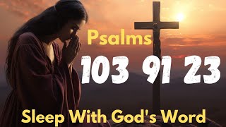 Prayer To Jesus For a Miracle - Psalm 103 | Psalm 91 | Psalm 23